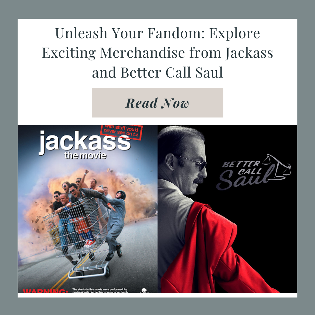 Unleash Your Fandom: Explore Exciting Merchandise from Jackass and Better Call Saul